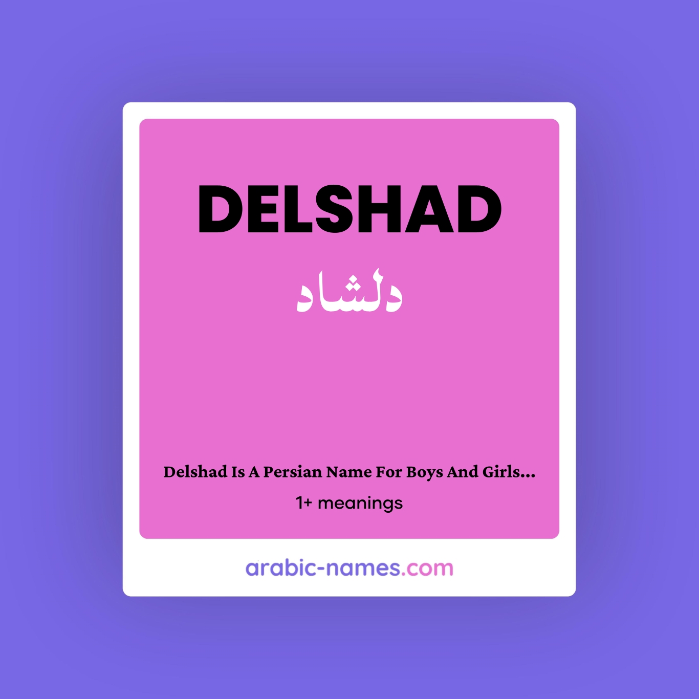 DELSHAD (دلشاد) Meaning in Arabic & English - Arabic Names