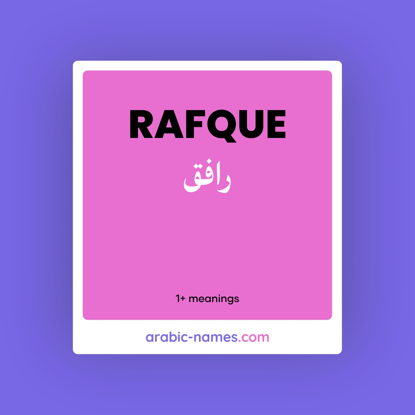 RAFQUE (رافق) Meaning in Arabic & English - Arabic Names