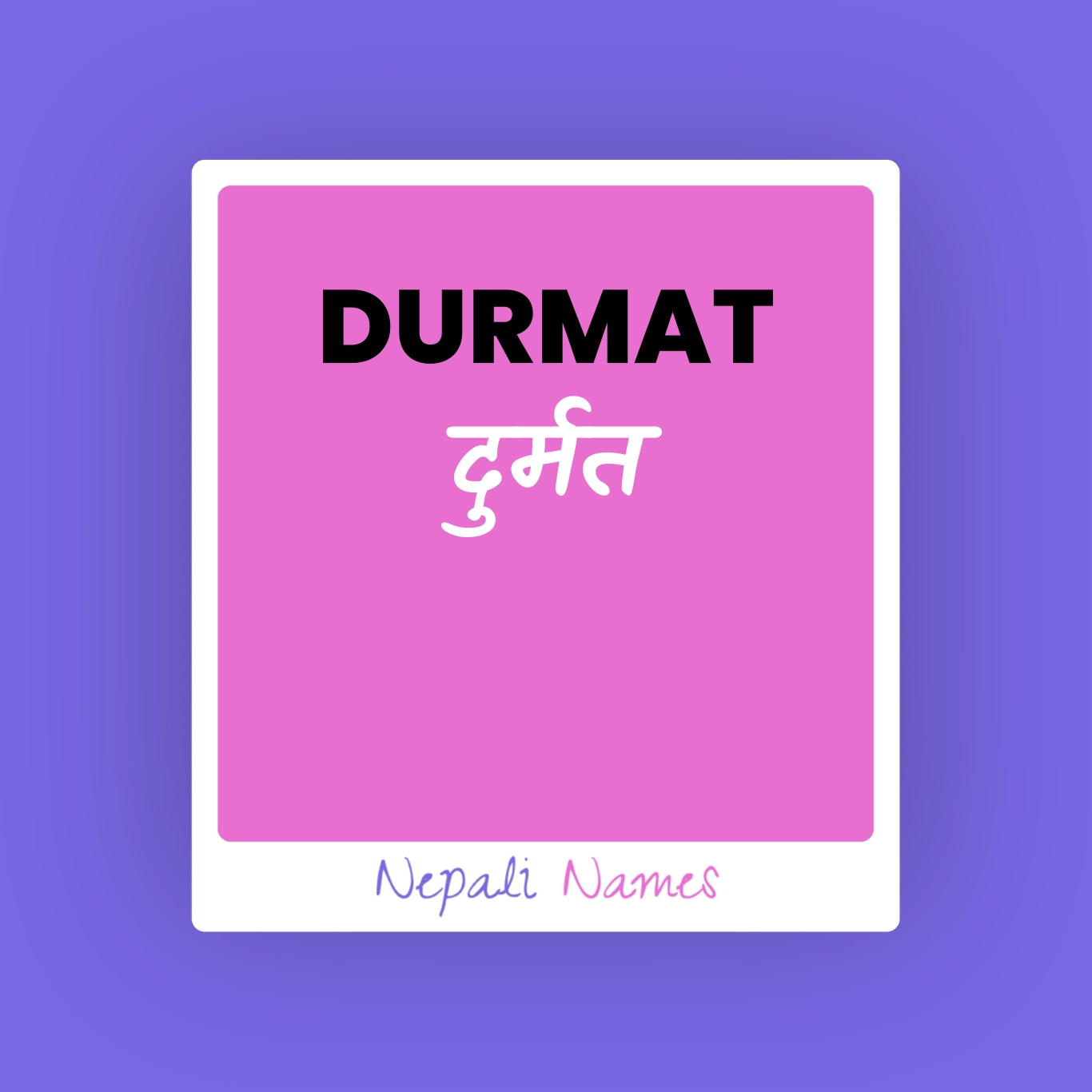 DURMAT (दुर्मत) Meaning in Nepali & English - Nepali Names