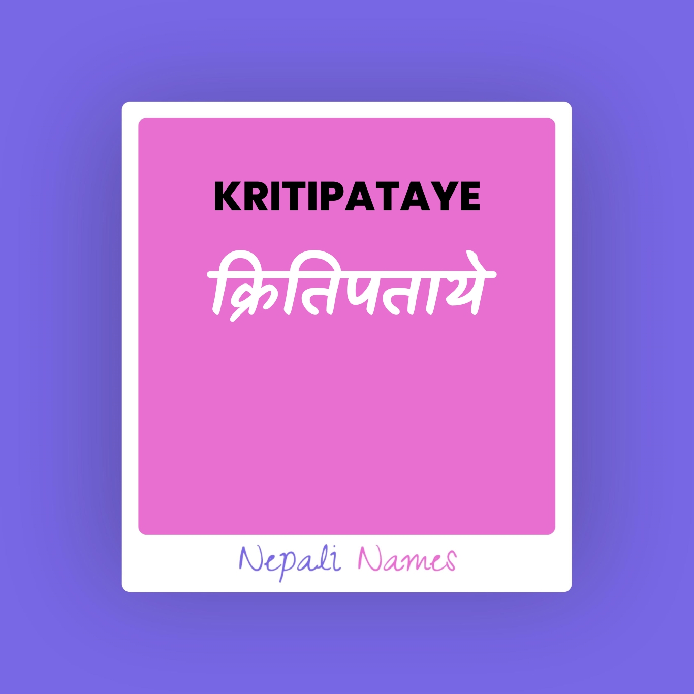 KRITIPATAYE (क्रितिपताये) Meaning in Nepali & English Nepali Names