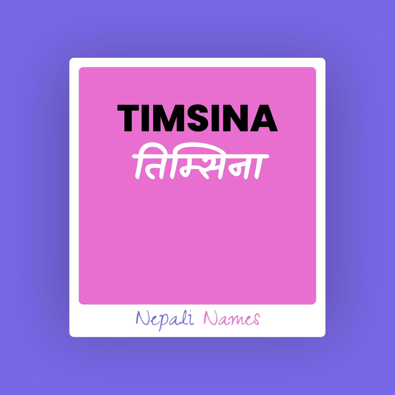 TIMSINA (तिम्सिना) Meaning in Nepali & English - Nepali Names
