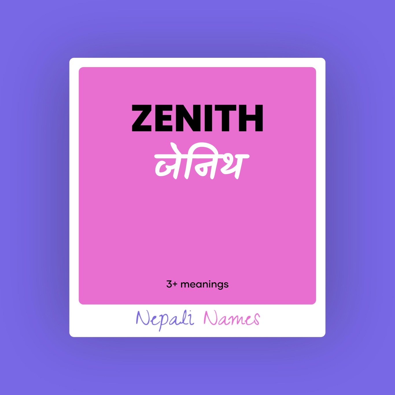 ZENITH (जेनिथ) Meaning in Nepali & English - Nepali Names